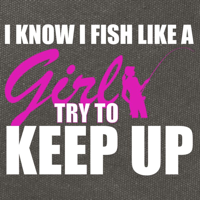 I Know I Fish Like A Girl try To Keep Up Cotton Canvas Backpack