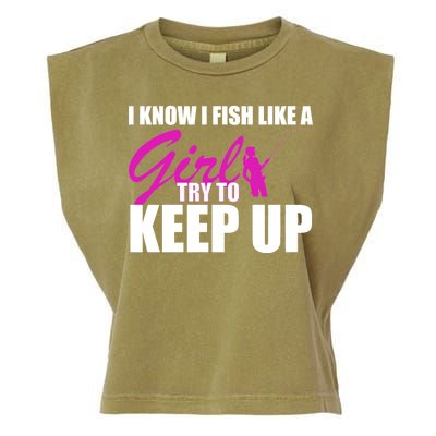 I Know I Fish Like A Girl try To Keep Up Garment-Dyed Women's Muscle Tee