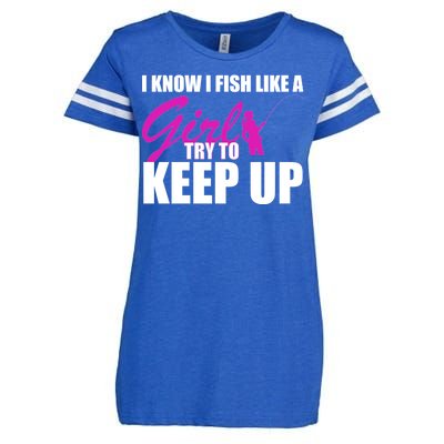 I Know I Fish Like A Girl try To Keep Up Enza Ladies Jersey Football T-Shirt