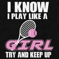 I Know I Play Like A Girl Try To Keep Up Ladies PosiCharge Tri-Blend Wicking Tank