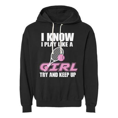 I Know I Play Like A Girl Try To Keep Up Garment-Dyed Fleece Hoodie
