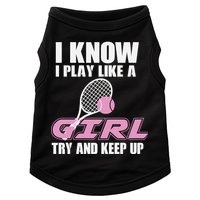 I Know I Play Like A Girl Try To Keep Up Doggie Tank