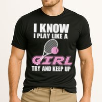 I Know I Play Like A Girl Try To Keep Up Performance Shirt