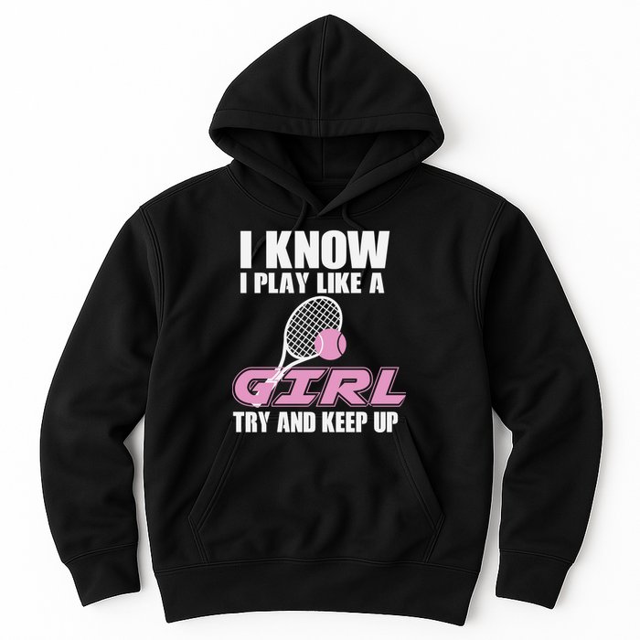 I Know I Play Like A Girl Try To Keep Up Hoodie
