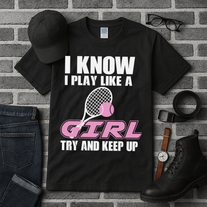 I Know I Play Like A Girl Try To Keep Up Tall T-Shirt