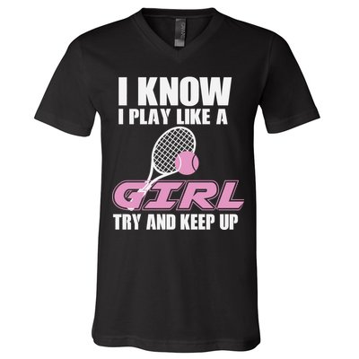 I Know I Play Like A Girl Try To Keep Up V-Neck T-Shirt