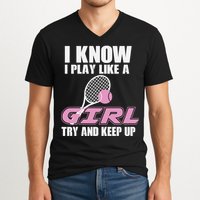 I Know I Play Like A Girl Try To Keep Up V-Neck T-Shirt