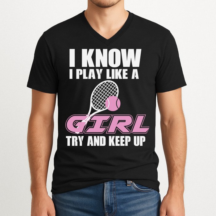 I Know I Play Like A Girl Try To Keep Up V-Neck T-Shirt