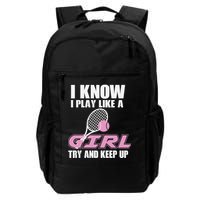 I Know I Play Like A Girl Try To Keep Up Backpack