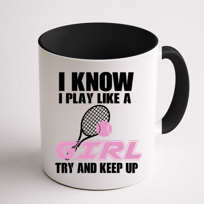 I Know I Play Like A Girl Try To Keep Up Mug