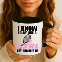 I Know I Play Like A Girl Try To Keep Up Mug