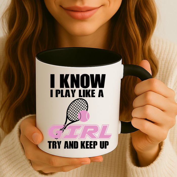 I Know I Play Like A Girl Try To Keep Up Mug
