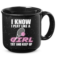 I Know I Play Like A Girl Try To Keep Up 15oz Campfire Ceramic Mug