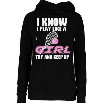 I Know I Play Like A Girl Try To Keep Up Womens Funnel Neck Pullover Hood