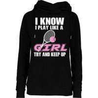 I Know I Play Like A Girl Try To Keep Up Womens Funnel Neck Pullover Hood