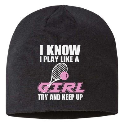 I Know I Play Like A Girl Try To Keep Up Sustainable Beanie