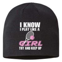 I Know I Play Like A Girl Try To Keep Up Sustainable Beanie