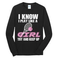 I Know I Play Like A Girl Try To Keep Up Tall Long Sleeve T-Shirt