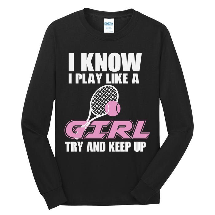 I Know I Play Like A Girl Try To Keep Up Tall Long Sleeve T-Shirt