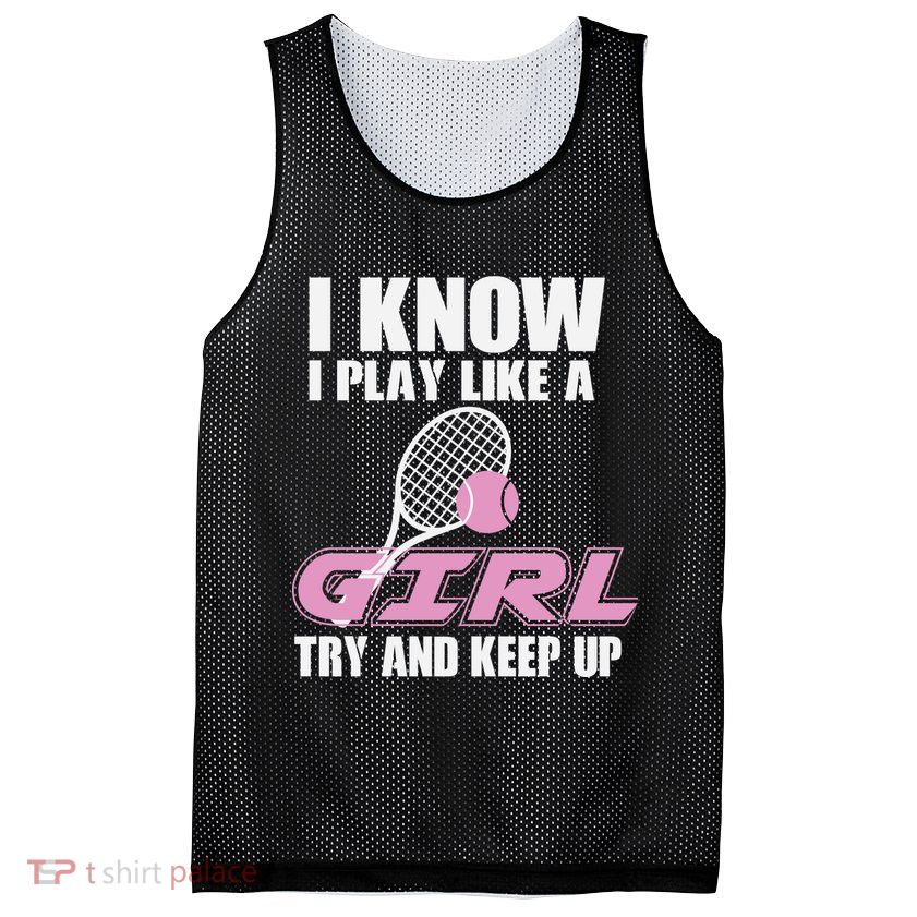 I Know I Play Like A Girl Try To Keep Up Mesh Reversible Basketball Jersey Tank