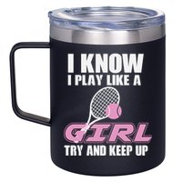 I Know I Play Like A Girl Try To Keep Up 12oz Stainless Steel Coffee Mug