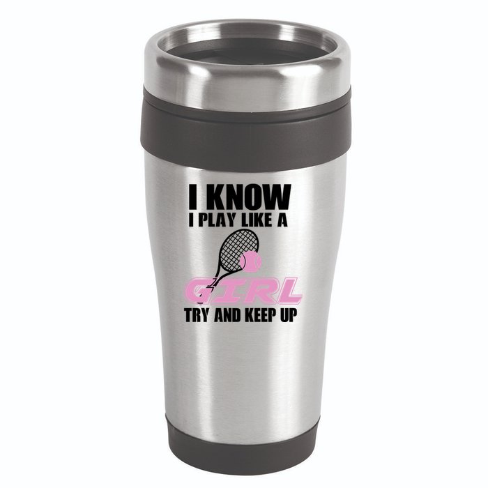 I Know I Play Like A Girl Try To Keep Up 16oz Travel Tumbler