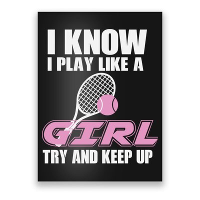 I Know I Play Like A Girl Try To Keep Up Poster