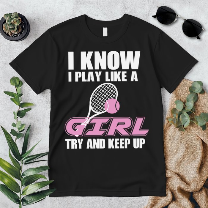 I Know I Play Like A Girl Try To Keep Up Premium T-Shirt