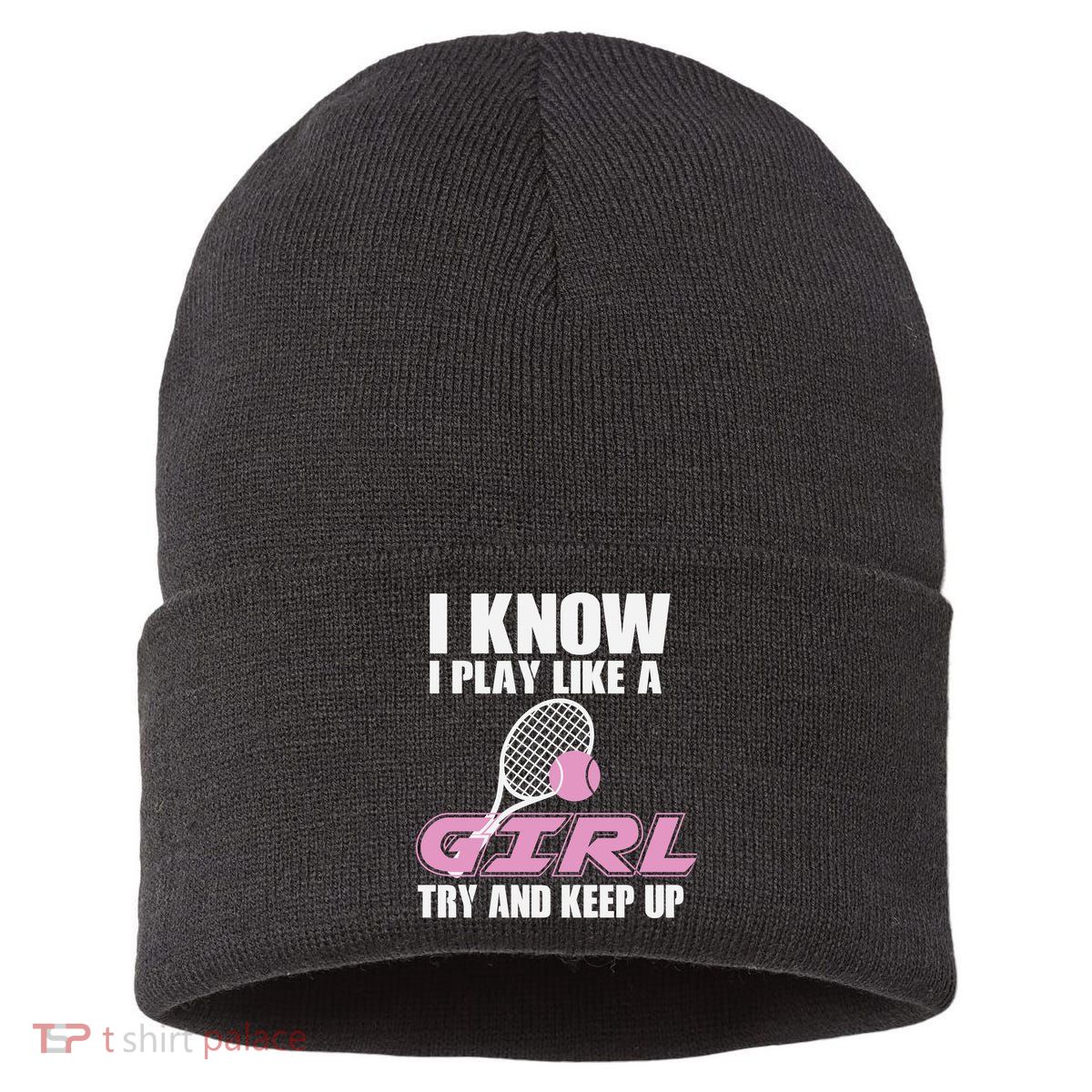 I Know I Play Like A Girl Try To Keep Up Sustainable Knit Beanie