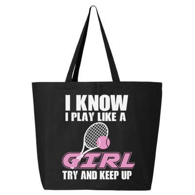 I Know I Play Like A Girl Try To Keep Up 25L Jumbo Tote