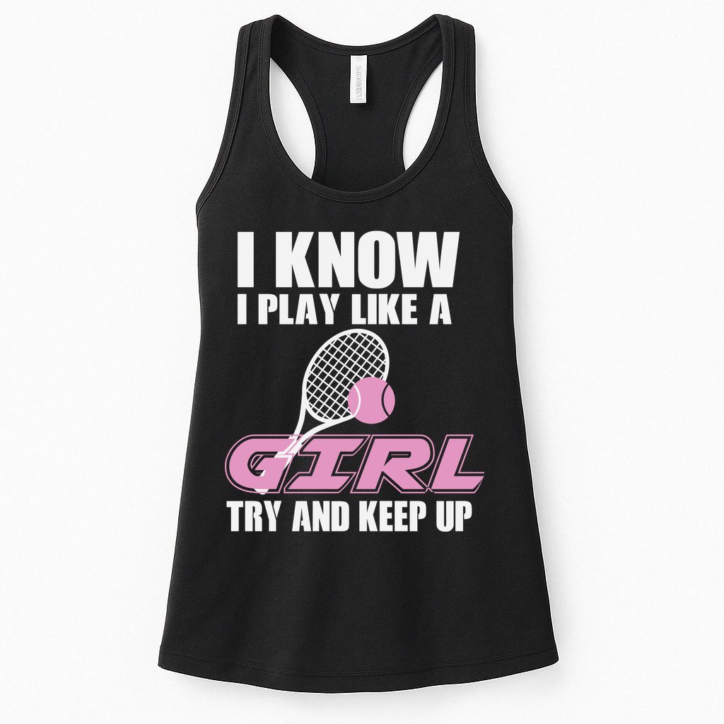 I Know I Play Like A Girl Try To Keep Up Womens Tank Top