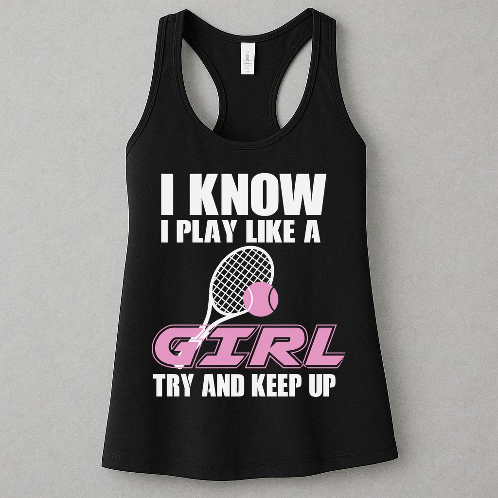 I Know I Play Like A Girl Try To Keep Up Womens Tank Top