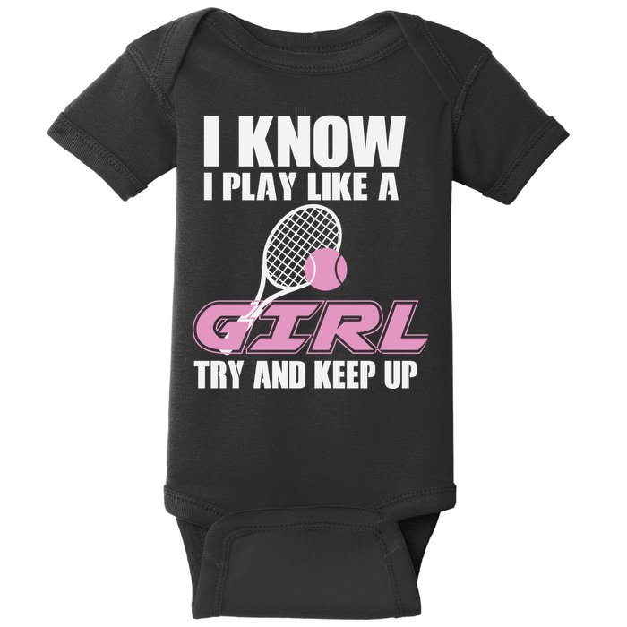 I Know I Play Like A Girl Try To Keep Up Baby Bodysuit