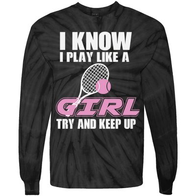 I Know I Play Like A Girl Try To Keep Up Tie-Dye Long Sleeve Shirt