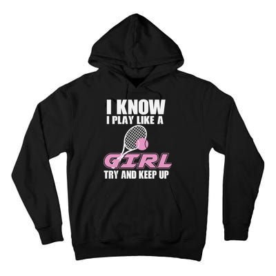 I Know I Play Like A Girl Try To Keep Up Tall Hoodie