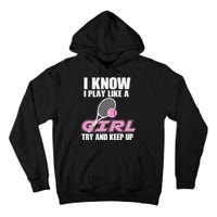 I Know I Play Like A Girl Try To Keep Up Tall Hoodie
