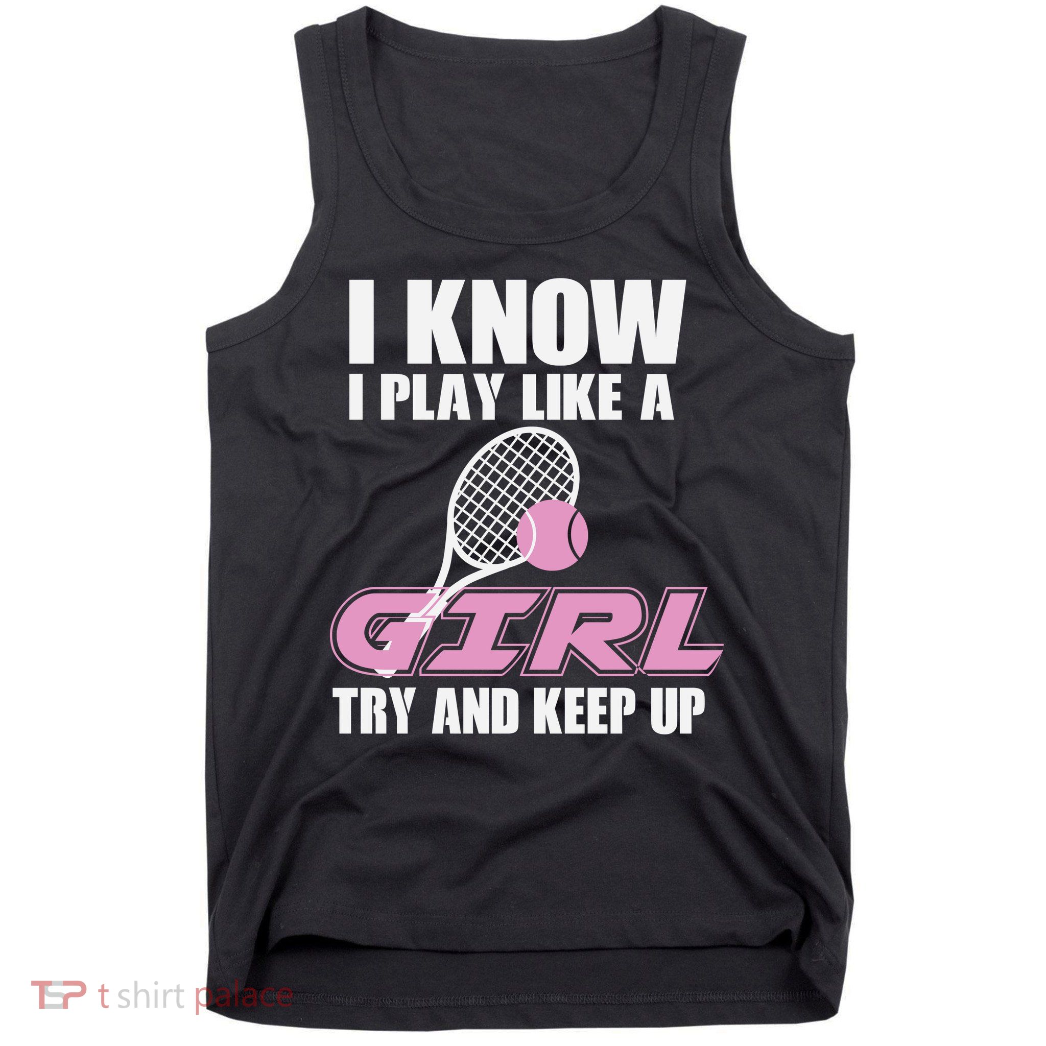 I Know I Play Like A Girl Try To Keep Up Tank Top