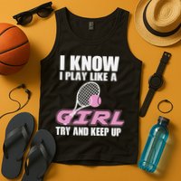 I Know I Play Like A Girl Try To Keep Up Tank Top