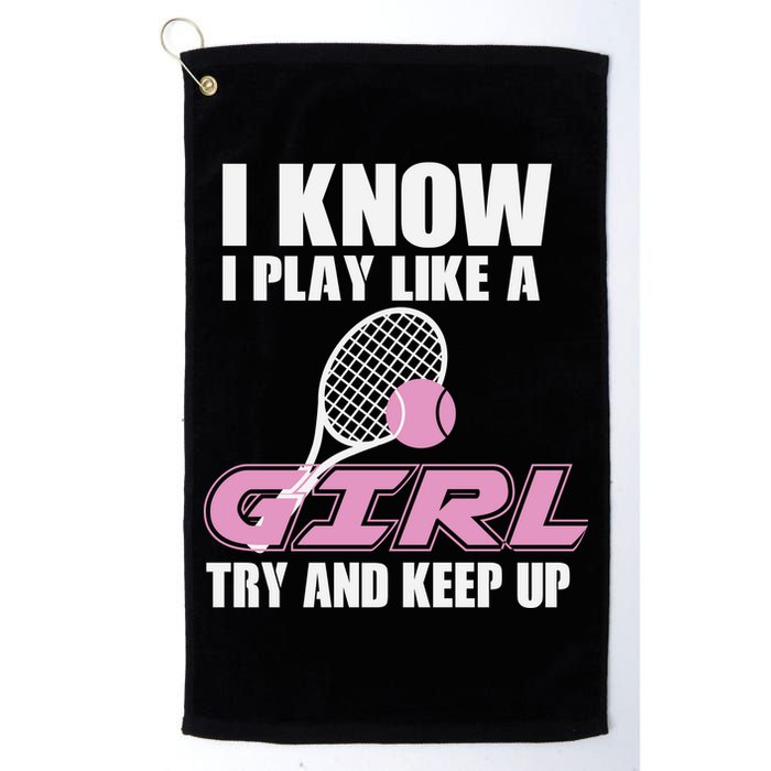 I Know I Play Like A Girl Try To Keep Up Golf Towel