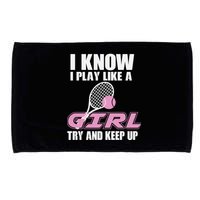 I Know I Play Like A Girl Try To Keep Up Microfiber Hand Towel