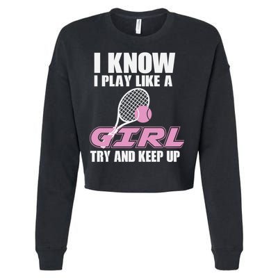 I Know I Play Like A Girl Try To Keep Up Cropped Pullover Crew