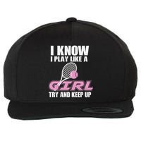 I Know I Play Like A Girl Try To Keep Up Wool Snapback Cap