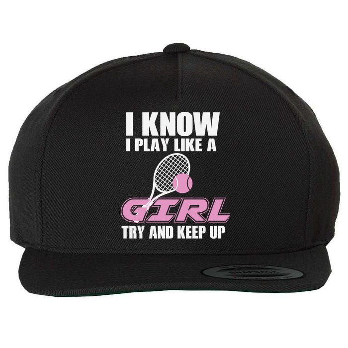 I Know I Play Like A Girl Try To Keep Up Wool Snapback Cap