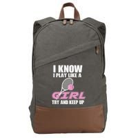 I Know I Play Like A Girl Try To Keep Up Cotton Canvas Backpack