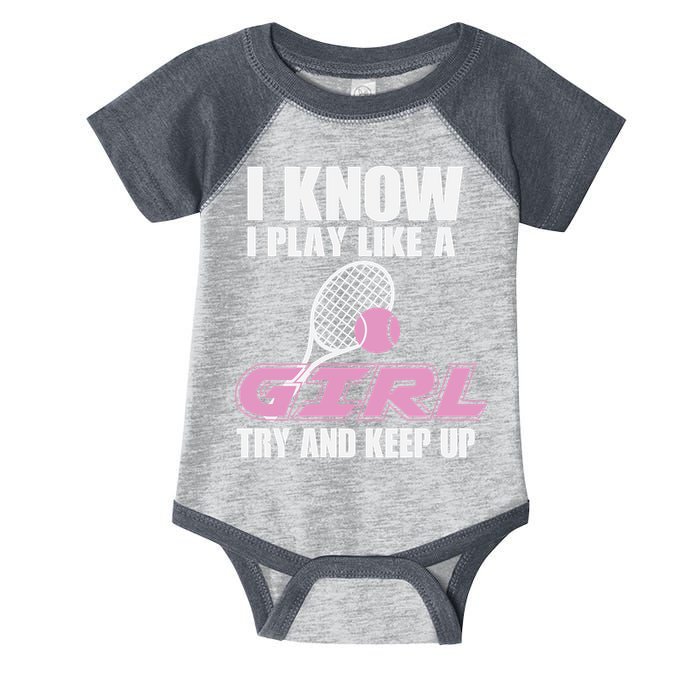 I Know I Play Like A Girl Try To Keep Up Infant Baby Jersey Bodysuit