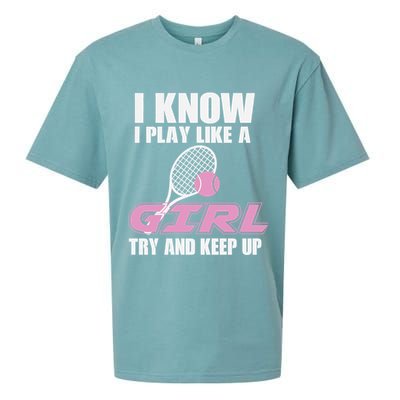 I Know I Play Like A Girl Try To Keep Up Sueded Cloud Jersey T-Shirt