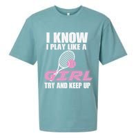 I Know I Play Like A Girl Try To Keep Up Sueded Cloud Jersey T-Shirt