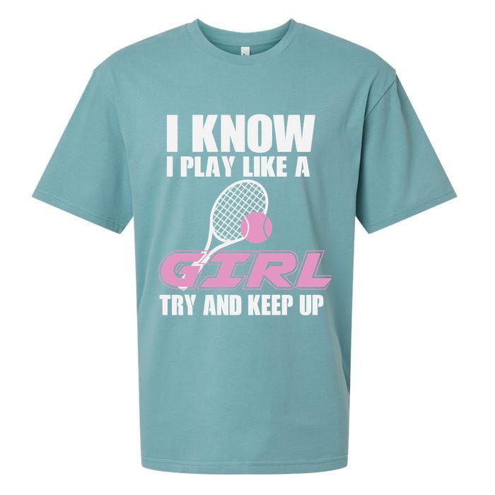 I Know I Play Like A Girl Try To Keep Up Sueded Cloud Jersey T-Shirt