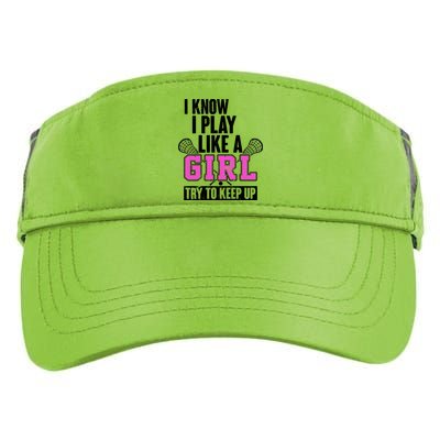 I Know I Play Like a Girl Try to Keep Up Lacrosse Adult Drive Performance Visor