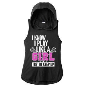 I Know I Play Like a Girl Try to Keep Up Lacrosse Ladies PosiCharge Tri-Blend Wicking Draft Hoodie Tank